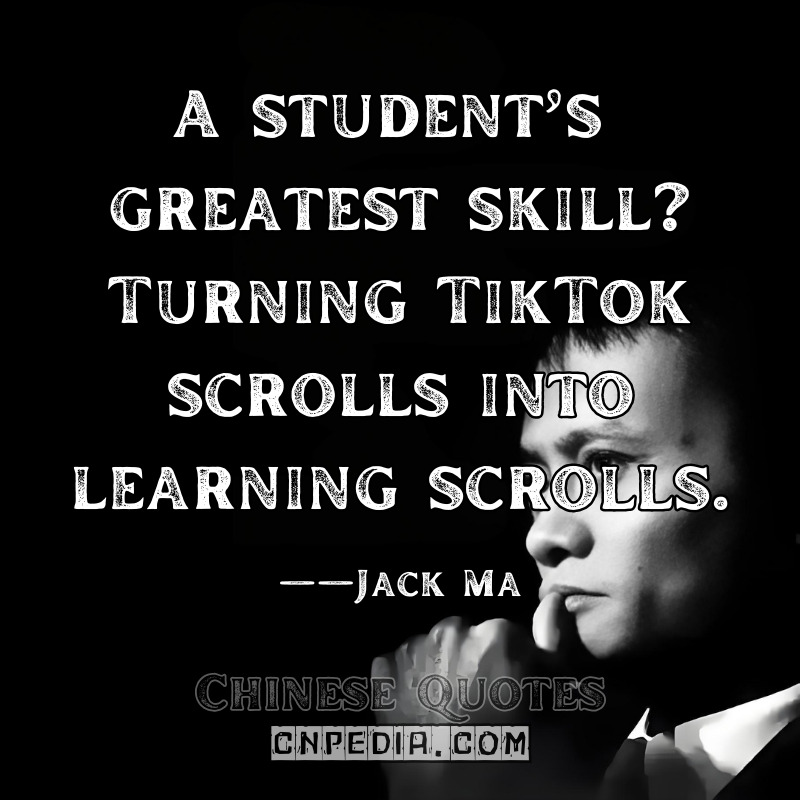 A student’s greatest skill Turning TikTok scrolls into learning scrolls. ——Jack Ma（2024 Digital Learning Symposium EdTechX Keynote）