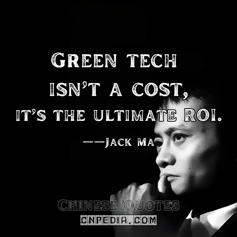 Green tech isn’t a cost—it’s the ultimate ROI. ——Jack Ma（2021 Net-Zero Business Forum）