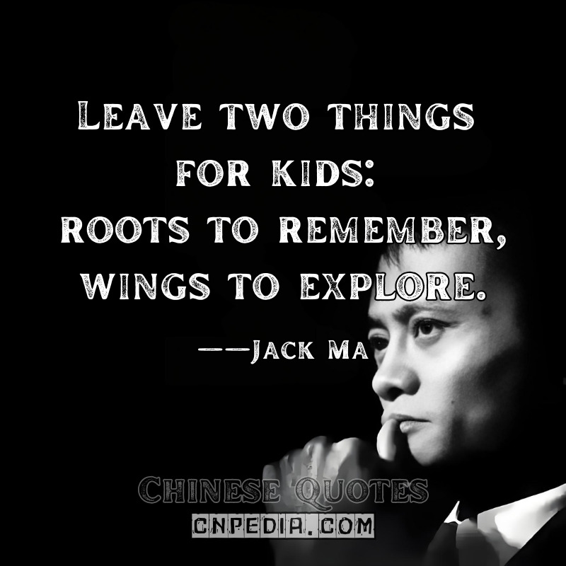 Leave two things for kids roots to remember, wings to explore. ——Jack Ma（2020 Philanthropy Award Speech）