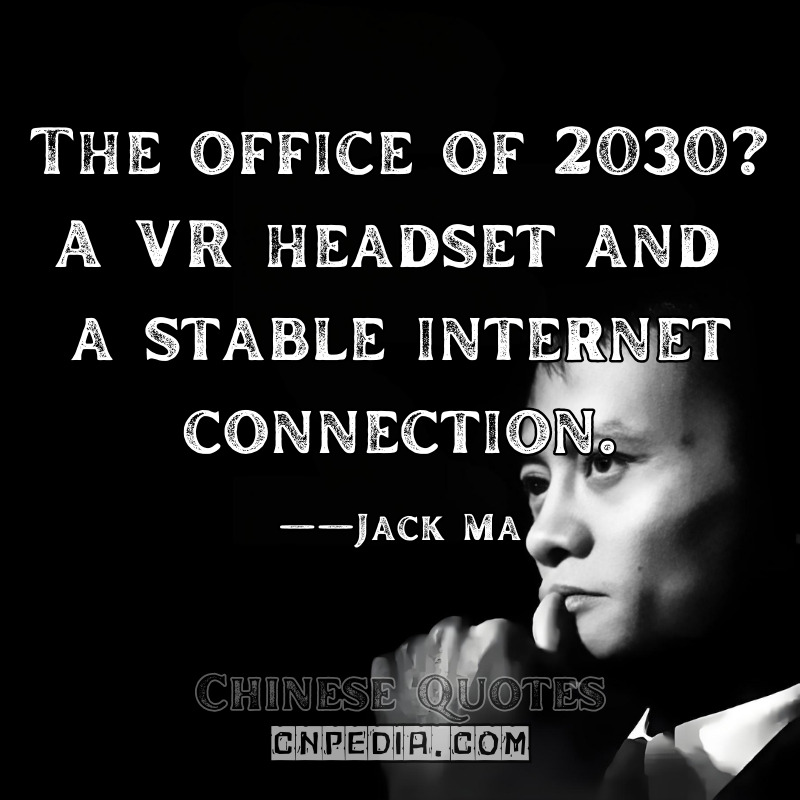 The office of 2030 A VR headset and a stable internet connection. ——Jack Ma（2022 Digital Economy White Paper Alibaba Research Institute, p.17）